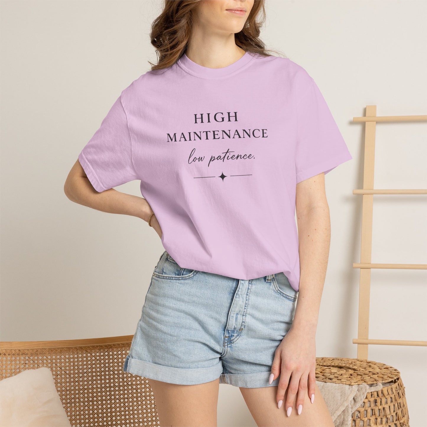 High Maintenance Low Patience Unisex Garment-Dyed T-shirt