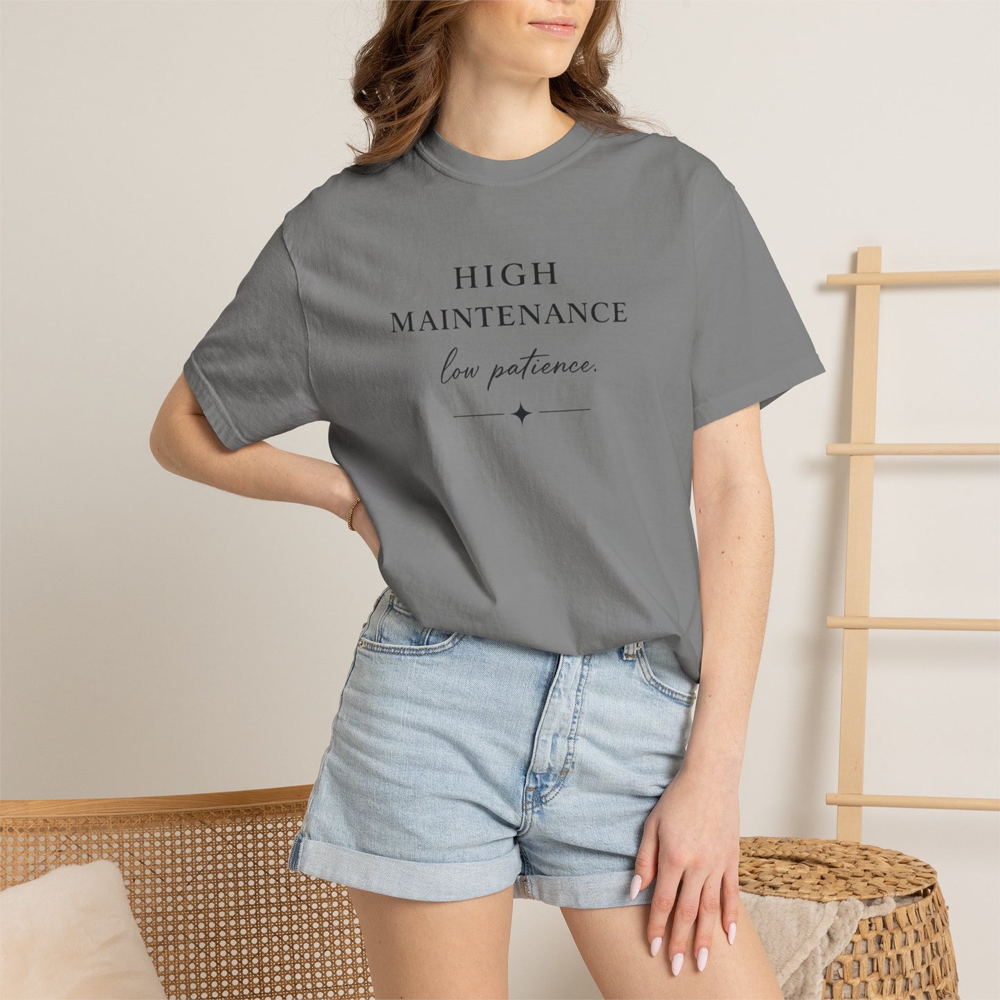High Maintenance Low Patience Unisex Garment-Dyed T-shirt