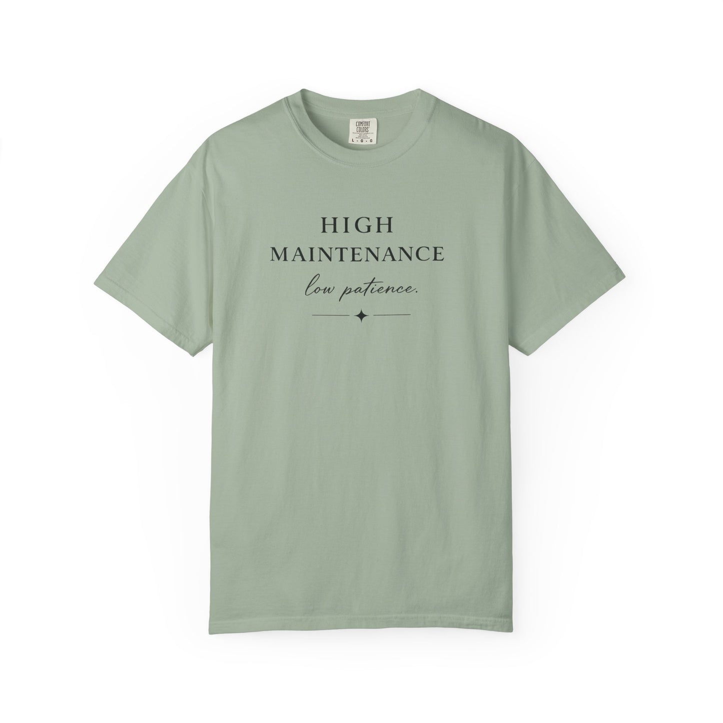 High Maintenance Low Patience Unisex Garment-Dyed T-shirt