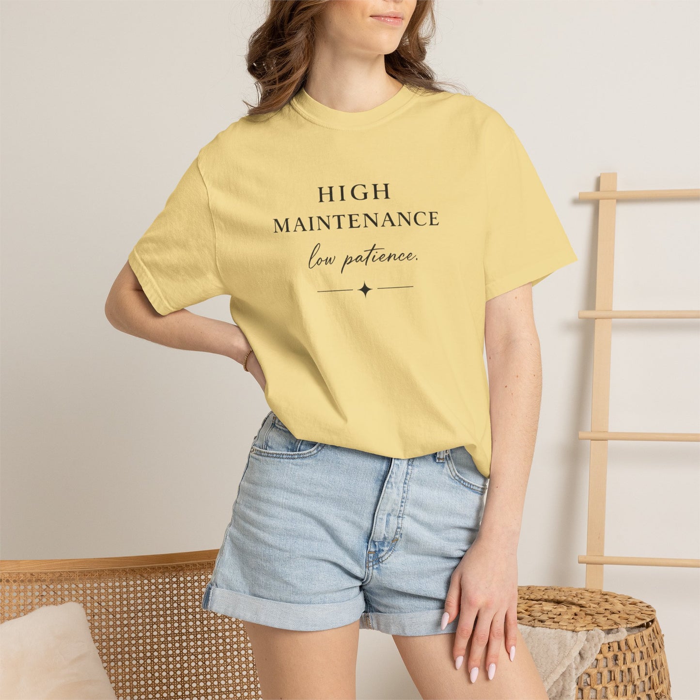 High Maintenance Low Patience Unisex Garment-Dyed T-shirt