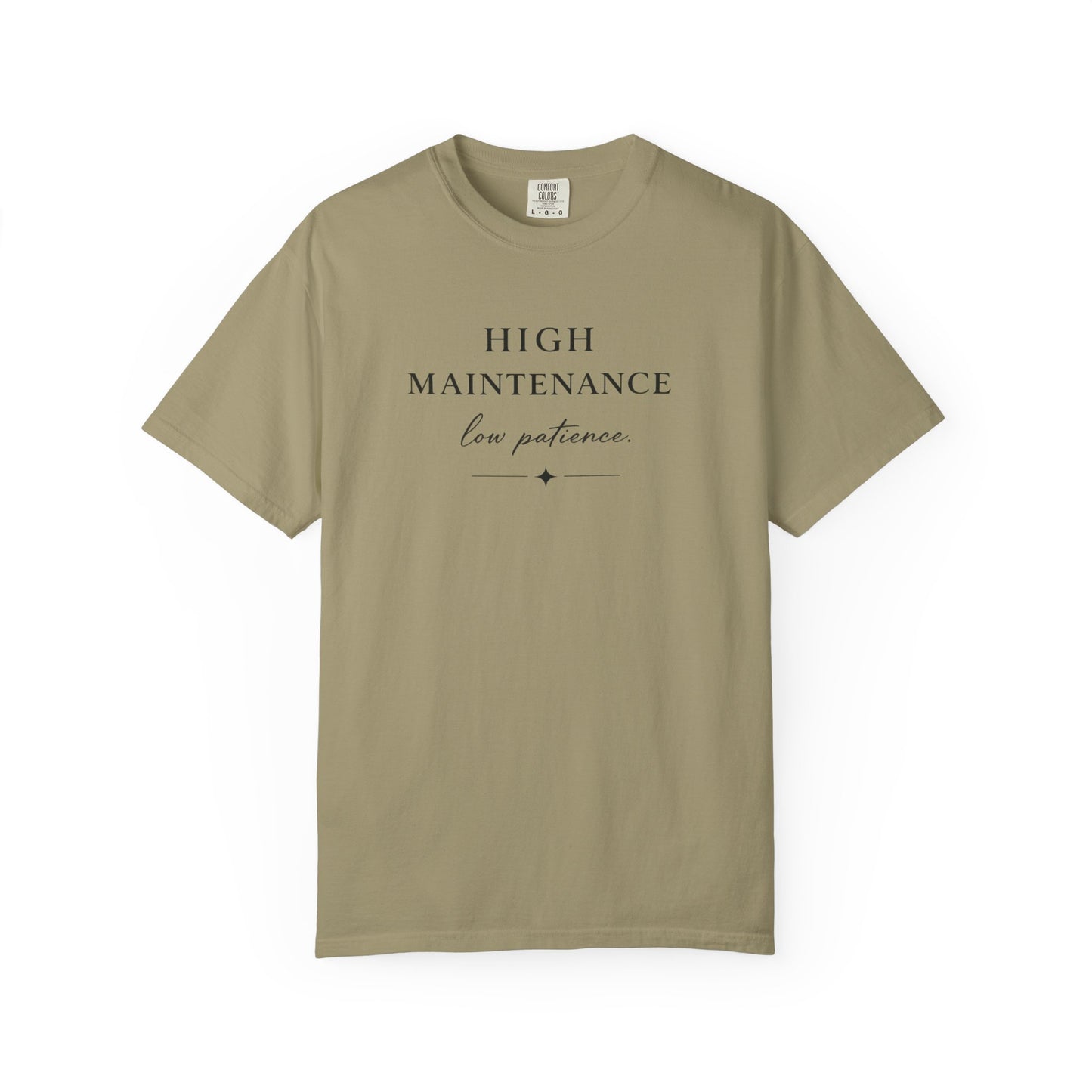 High Maintenance Low Patience Unisex Garment-Dyed T-shirt