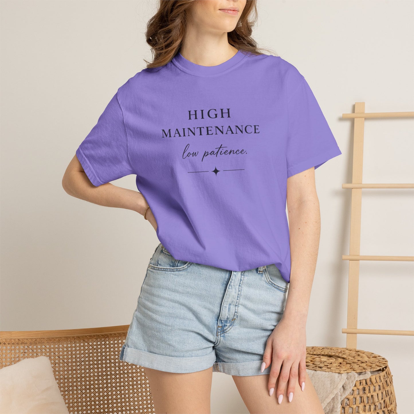 High Maintenance Low Patience Unisex Garment-Dyed T-shirt
